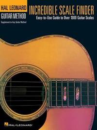 Incredible Scale Finder: A Guide to Over 1,300 Guitar Scales 9 X 12 Ed. Hal Leonard Guitar Method...