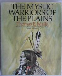 cover of The Mystic Warriors of the Plains: The Culture, Arts, Crafts and Religion of the Plains Indians -(profusely illustrated) -(used by Kevin Costner as resource text for the motion picture "Dances with Wolves"