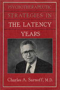 Psychotherapeutic Strategies in the Latency Years by Charles A Sarnoff - Hardcover - 1987 - from Diatrope Books (SKU: 25439)