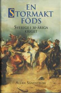 En stormakt föds. Sverige i 30-åriga kriget.