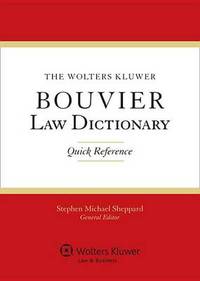 The Wolters Kluwer Bouvier Law Dictionary: Quick Reference