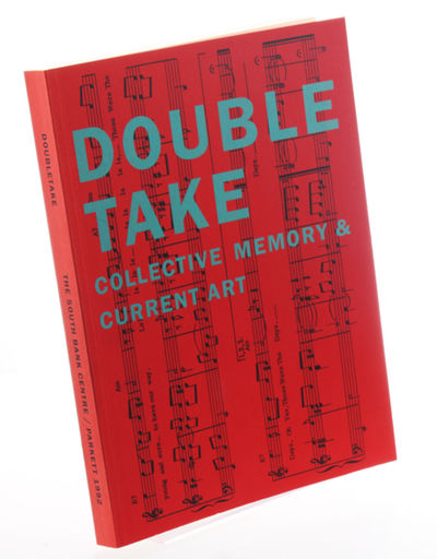 Doubletake: Collective Memory and Current Art. 