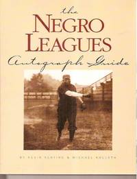 The Negro League Autograph Guide by Keating, Kevin;Kolleth, Mike - 1999