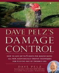 cover of Dave Pelz's Damage Control: How to Save Up to 5 Shots Per Round Using All-New, Scientifically Proven Techniq Ues for Playing Out of Trouble Lies