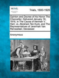 Opinion and Decree of His Honor the Chancellor, Delivered January 16, 1816, in the Cause of...