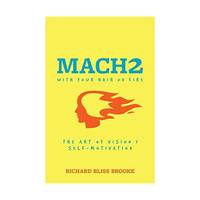 Mach II With Your Hair On Fire: The Art of Vision & Self Motivation