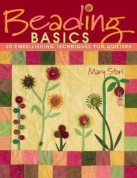 Beading Basics : 30 Embellishing Techniques for Quilters