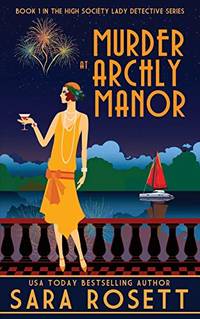 Murder at Archly Manor: 1 (1920s High Society Lady Detective Mystery)