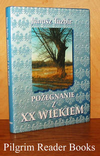 Pozegnanie z XX Wiekiem. by Tazbir, Janusz - 1999