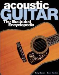 Acoustic Guitar: The Illustrated Encyclopedia by Tony Bacon - 2009-03-04