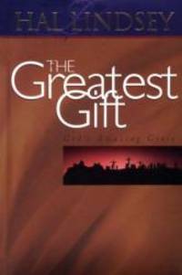 The Greatest Gift: God&#039;s Amazing Grace by Hal Lindsey - 1999-07-03