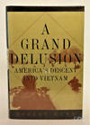 A Grand Delusion: America's Descent into Vietnam