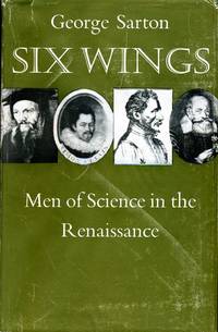 Six Wings : Men of Science in the Renaissance