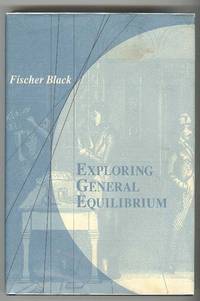 Exploring General Equilibrium by Fischer Black - Hardcover - Second Printing - 1998 - from Andrew Langer, Bookseller (SKU: 3513)