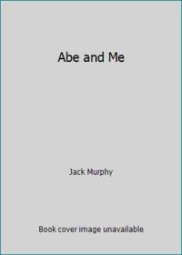 Abe and Me by Jack Murphy - 1977