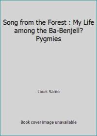 Song from the Forest : My Life among the Ba-Benjell? Pygmies by Louis Sarno - 1993