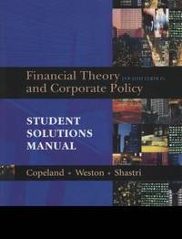 Financial Theory and Corporate Policy by J. Fred Weston; Thomas E. Copeland; Kuldeep Shastri - 2004