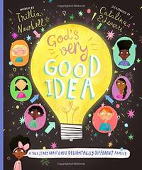 God's Very Good Idea Storybook: A True Story of God's Delightfully Different Family (Christian Bible storybook for kids ages 3 - 6 teaching that God ... but different) (Tales that Tell the Truth)