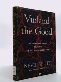 Vinland the Good: One of the Great Legends of America Told as a Saga in Modern Form by Shute, Nevil - 1946