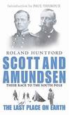 Scott and Amundsen: The Last Place on Earth by Roland Huntford - 2000-05-05