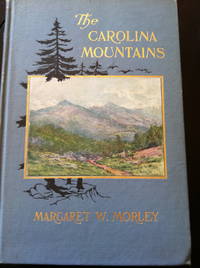 The Carolina Mountains by Morley, Margaret W - 1913