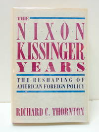 The Nixon-Kissinger Years: Reshaping of America's Foreign Policy