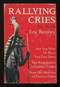 Rallying Cries: Three Plays: Are You Now Or Have You Ever Been; The Recantation of Galileo Galilei; From the Memoirs of Pontius Pilate