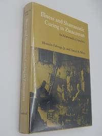 Illness & Shamanistic Curing in Zinacantan: An Ethnomedical Analysis