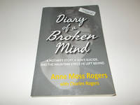 Diary of a Broken Mind: A Mother's Story, A Son's Suicide, and The Haunting Lyrics He...