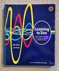 Learning to See: Value-Stream Mapping to Create Value and Eliminate Muda