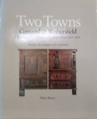 Two Towns: Concord & Wethersfield: A Comparative Exhibition of Regional Culture 1635-1850, Volume 1 / Catalogue of the Exhibition by Peter Benes - Paperback - 1982 - from Old Saratoga Books (SKU: 44615)
