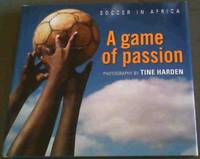 Soccer in Africa: A Game of Passion by Tine Harden - Hardcover - 2010 - from Chapter 1 Books (SKU: bdyx)