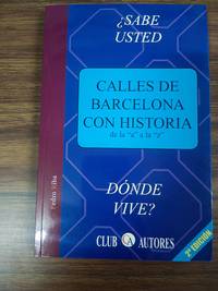 ¿SABE USTED DONDE VIVE? CALLES DE BARCELONA CON HISTORIA. (DE LA A A LA Z)