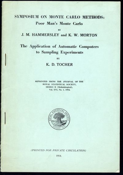 1954. (1) Hammersley, John M. (1920- ) and Morton, K. W. Poor man's Monte Carlo. In Symposium on Mon...