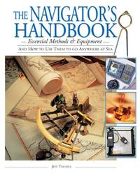 The Navigator's Handbook: Essential Methods and Equipment--And How to Use Them to Go Anywhere...
