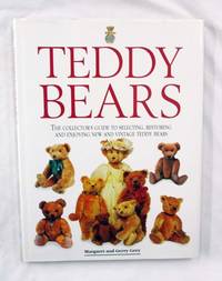 Teddy Bears :The Collector's Guide to Selecting, Restoring and Enjoying New and Vintage Teddy Bears