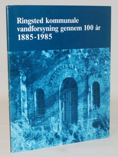 Ringsted kommunale vandforsyning gennem 100 år…