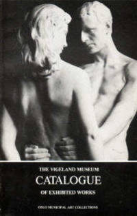 The Vigeland Museum. Catalogue of exhibited works