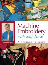 Machine Embroidery with Confidence : A Beginner's Guide