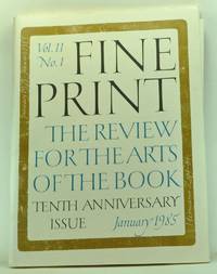 Fine Print: A Review for the Arts of the Book, Volume 11, Number 1 (January 1985). Tenth Anniversary Issue