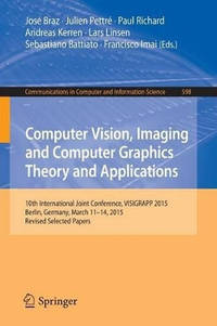 Computer Vision, Imaging and Computer Graphics Theory and Applications: 10th International Joint...