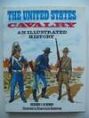 THE UNITED STATES CAVALRY: AN ILLUSTRATED HISTORY