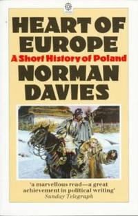 Heart of Europe : A Short History of Poland by Norman Davies - 1986