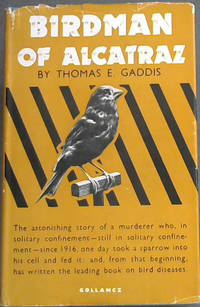 cover of BIRDMAN OF ALCATRAZ - The Story of Robert, Stroud ( The astonishing story of a murderer who, in solitary confinement – still in solitary confinement – since 1916, one day took a sparrow into his cell and fed it: and, from that beginning, has written the leading book on bird diseases.)
