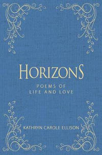 Horizons: Poems of Life and Love
