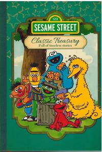 SESAME STREET CLASSIC TREASURY Full of Timeless Stories by Sesame Street Workshop - 2014