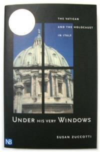 Under His Very Windows: The Vatican and the Holocaust in Italy