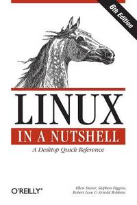 Linux in a Nutshell : A Desktop Quick Reference
