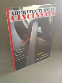 Architecture in Cincinnati: An Illustrated History of Designing and Building an American City