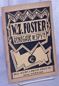 image of W.Z. Foster -- renegade or spy